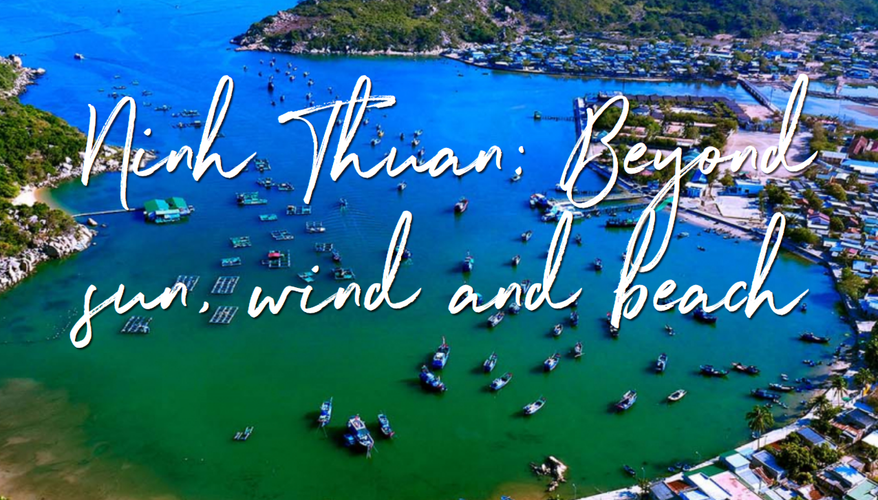 Ninh Thuan: beyond Sun, Wind and Beach.